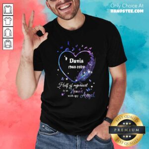 Good Davis 1960 2020 Half Of My Heart Is In Heaven With My Angel Shirt