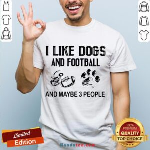 Awesome I Like Football And Maybe 3 People Quote Shirt