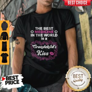 The Best Medicine In The World Is A Grandchild's Kiss Shirt