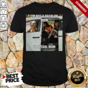 I'm Not Like A Regular Mom I'm A Cool Mom T-Shirt