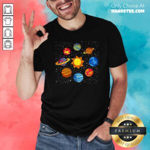 Good Universe Planets Gift Idea Science Lover Astronomy Shirt