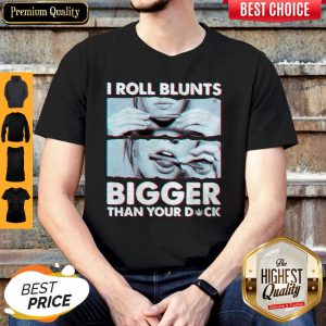Weed I Roll Blunts Bigger Than Your Duck Stoner Girl Shirt