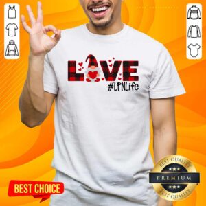 Awesome Gnome Love Valentine #LPN Life Shirt