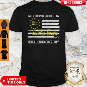 We The People 2nd Flag When Tyranny Becomes Law Rebellion Becomes Duty Shirt