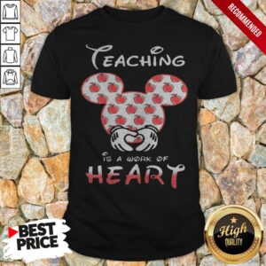 Mickey Mouse Teaching Is A Work Of Heart Shirt