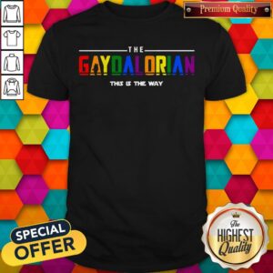 The Gaydalorian This Is The Way Shirt