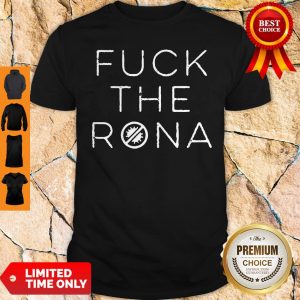 Official Fuck The Rona COVID-19 2020 Shirt