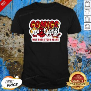 Hot Comics Will Break Your Heart Shirt