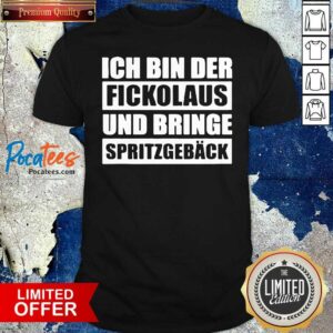 Nice Ich Bin Der Fickolaus Und Bringe Spritzgebäck Shirt