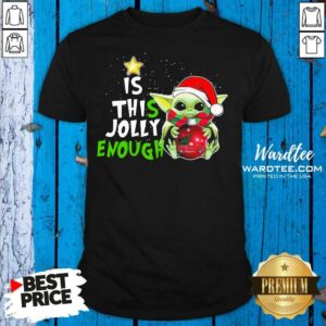 Perfect Baby Yoda Hat Santa Is This Jolly Enough Merry Christmas 2020 Shirt