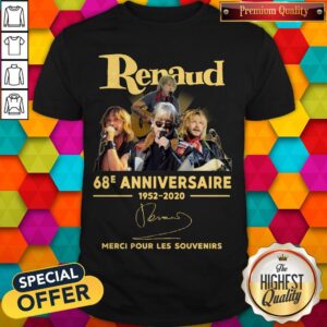 Renaud 68E Anniversaire 1952 2020 Merci Pour Les Souvenirs Signature Shirt
