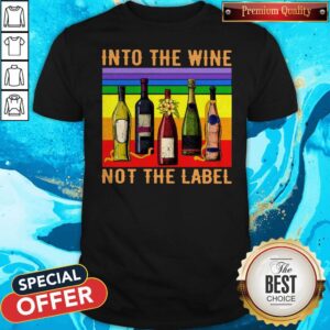 Into The Wine Not The Label Vintage Shirt