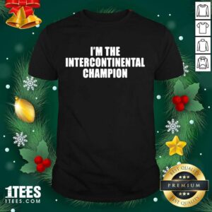 Premium I’m The Intercontinental Champion Shirt