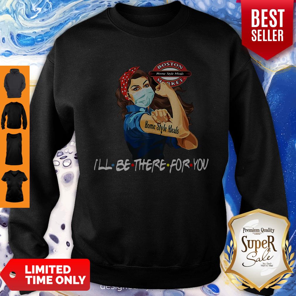 Strong Woman Home Style Meals I’ll Be There For You Covid-19 Shirt