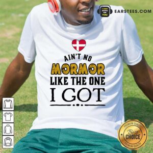 Hot Ain’t No Mormor Like The One I Got Shirt