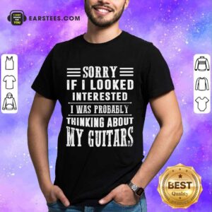 Hot If I Looked My Guitars Shirt
