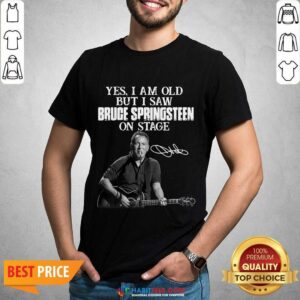 Premium Yes I Am Old But I Saw Bruce Springsteen On Stage Signature Shirt