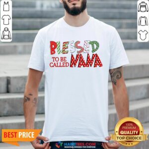 Beautiful Blessed To Be Called Nana Shirt