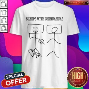 Original Sleeps With Chihuahuas Stick Figure Shirt