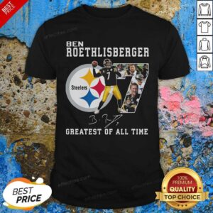 Happy Ben Roethlisberger Signature Greatest Of All Time Steelers Shirt