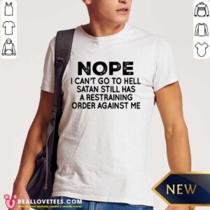 Nope I Cant Go To Hell Satan Still Shirt