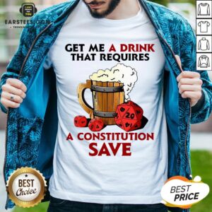 Funny Beer Get Me A Drink That Requires A Constitution Save Shirt