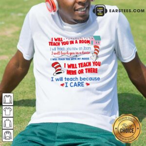 Hot Dr.Seuss I Will Teach You In A Room I Will Teach You Now On Zoom Shirt