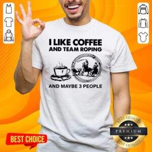 Top I Like Coffee And Team 42 Roping Shirt