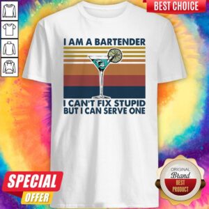 Funny I Am A Bartender I Can't Fix Stupid But I Can Serve One Vintage Retro Shirt