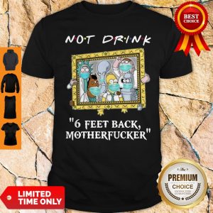 Drinkers Pampling Not Drink 6 Feet Back Motherfucker 2020 Shirt