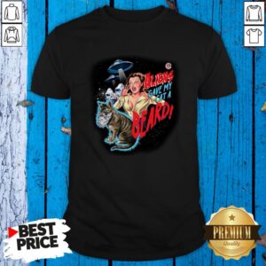 Aliens Gave My Cat A Beard Shirt