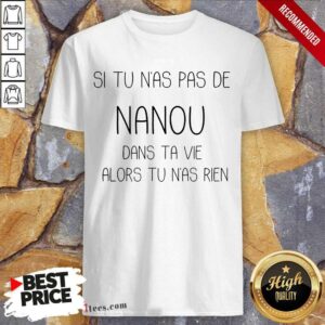 Si Tu N'As Pas De Nanou Shirt