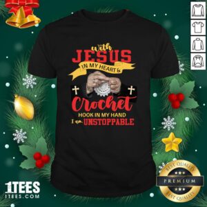 Premium With Jesus In My Heart Crocket Hook In My Hand Shirt