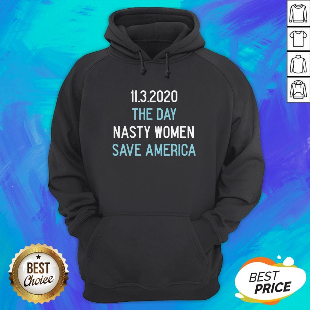 11-3-2020 The Day Nasty Women Save America Shirt