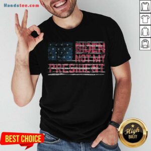 Perfect Not My President Joe Biden 2020 Shirt