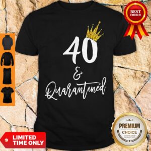 Premium 40 Queen And Quarantined Coronavirus Shirt