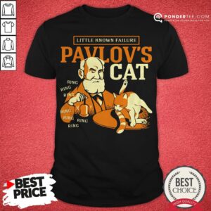 Little Known Failure Pavlov’s Cat Shirt