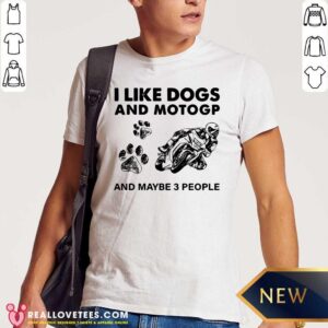 Lovely I Like Dogs And Motogp And Maybe 3 People Shirt