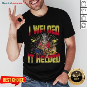 Grateful I Welded It Helded Welder Shirt