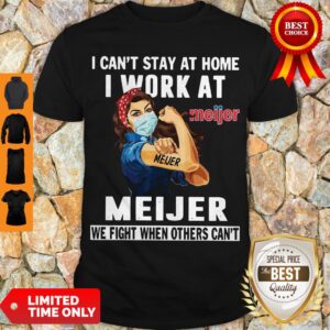 Strong Woman Face Mask I Can’t Stay At Home I Work At Meijer We Fight When Others Can’t Shirt