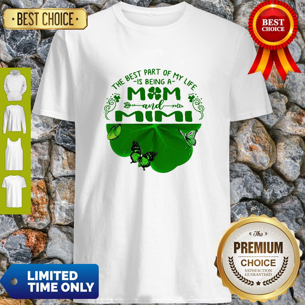 Good Butterfly The Best Part Of My Life Is Being A Mom And Mimi Shirt