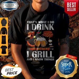 Top That’s What I Do I Drink I Girll And I Know Things Shirt