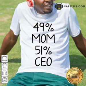 Perfect 49% Mom 51% Ceo Shirt