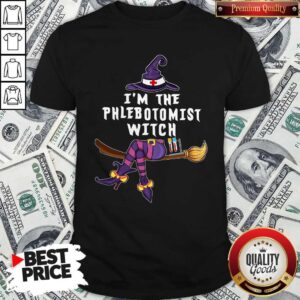 Hot I’m The Phlebotomist Witch Halloween Shirt