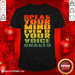 Official Speak Your Mind Even If Your Voice Shakes Shirt
