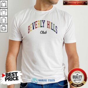 Good Beverly Hills Club Shirt