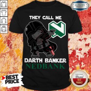 Perfect Star War Darth Vader They Call Me Darth Banker Nedbank Shirt
