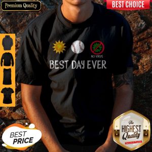 Nice Sun Baseball No Viruscorona Best Day Ever Shirt