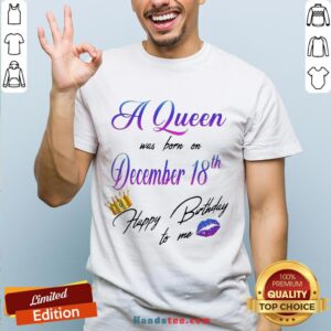 Happy A Queen Was Born On December 18Th Happy Birtday To Me Lip Crown Shirt