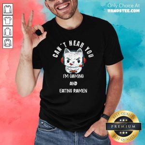 Great Cat Cant Hear You Im Gaming 2 Shirt